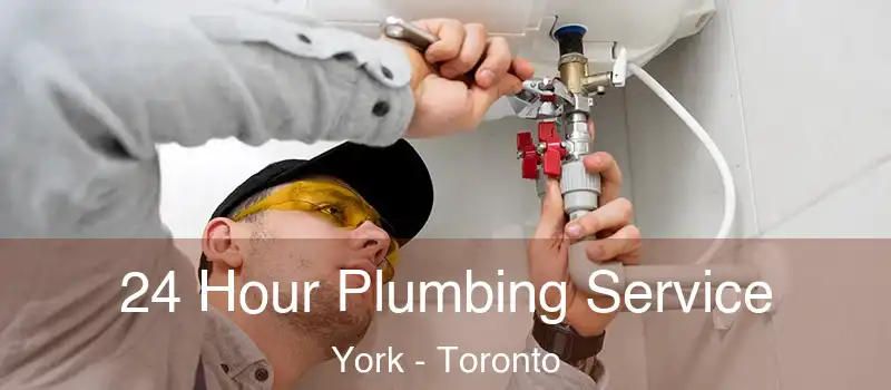 24 Hour Plumbing Service York - Toronto