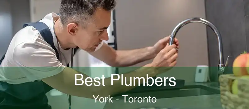 Best Plumbers York - Toronto