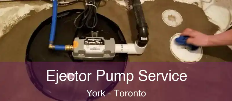 Ejector Pump Service York - Toronto