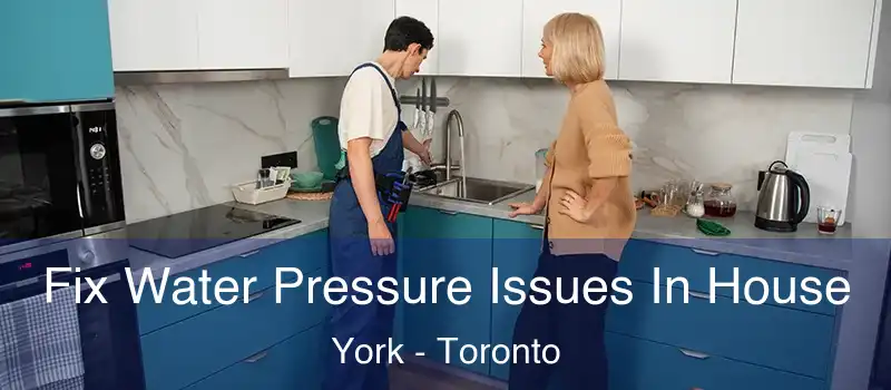Fix Water Pressure Issues In House York - Toronto