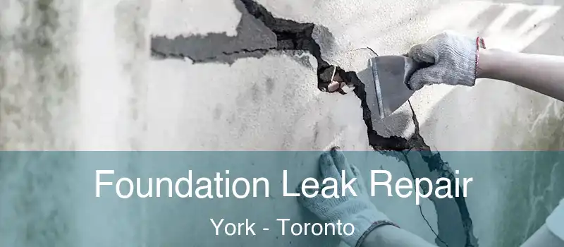 Foundation Leak Repair York - Toronto