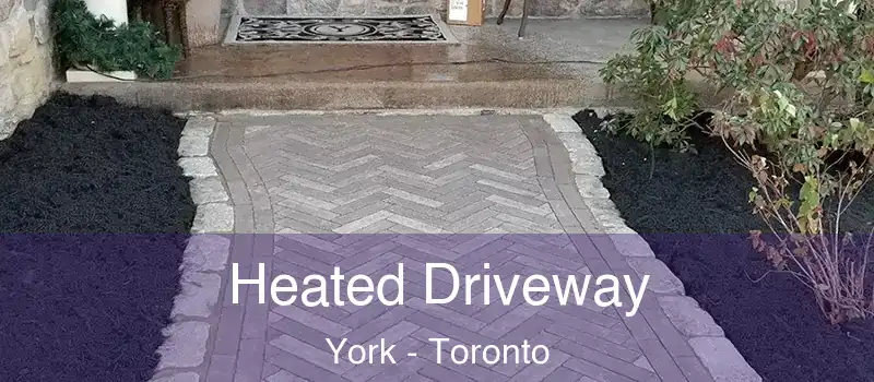 Heated Driveway York - Toronto