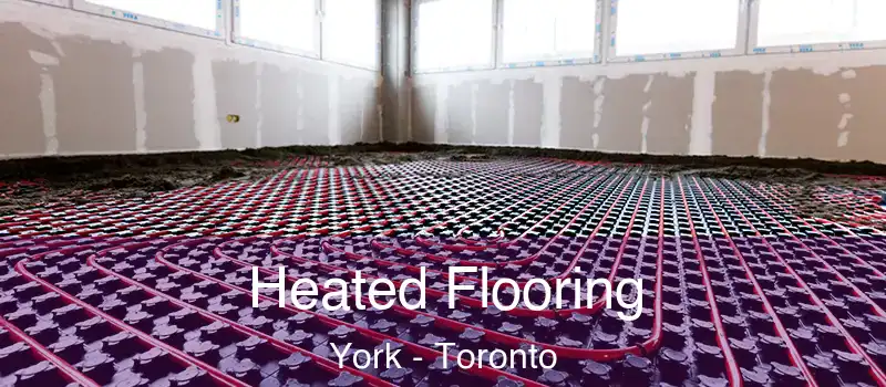 Heated Flooring York - Toronto
