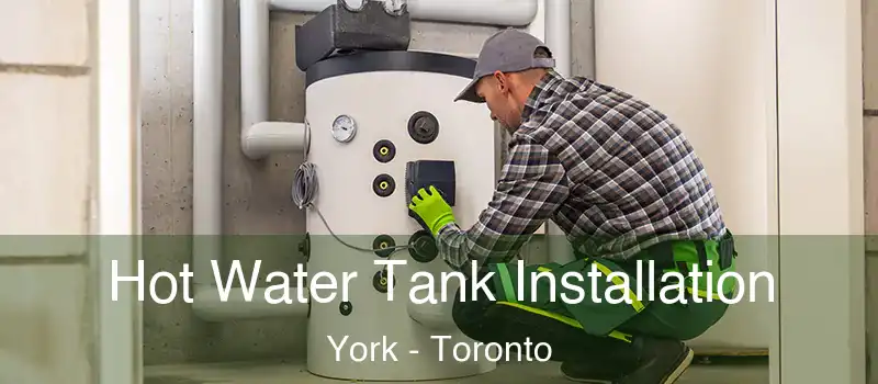Hot Water Tank Installation York - Toronto