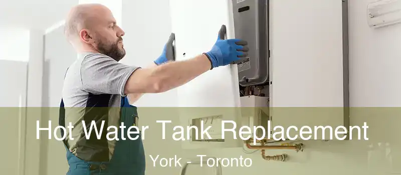 Hot Water Tank Replacement York - Toronto