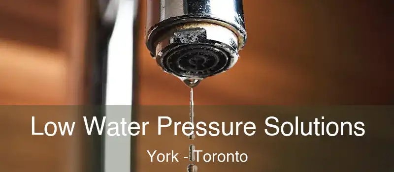 Low Water Pressure Solutions York - Toronto