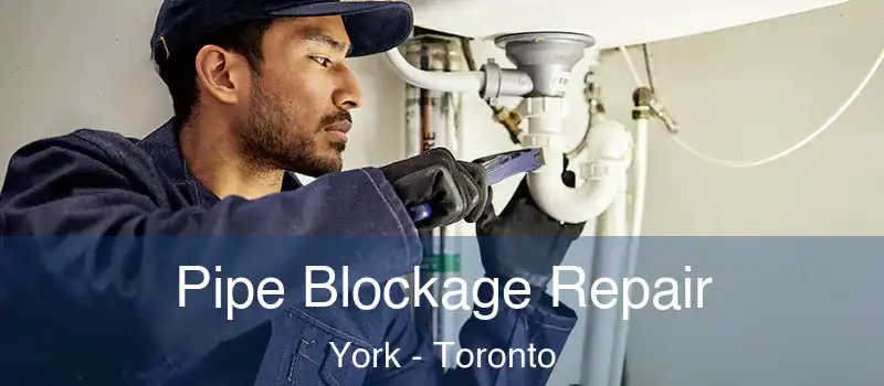 Pipe Blockage Repair York - Toronto