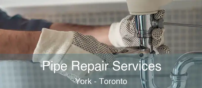 Pipe Repair Services York - Toronto