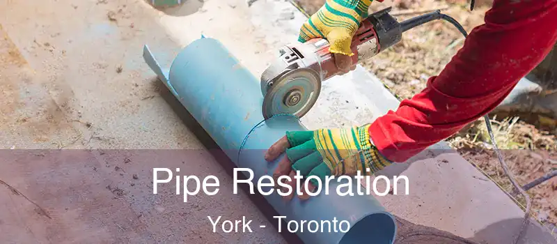 Pipe Restoration York - Toronto