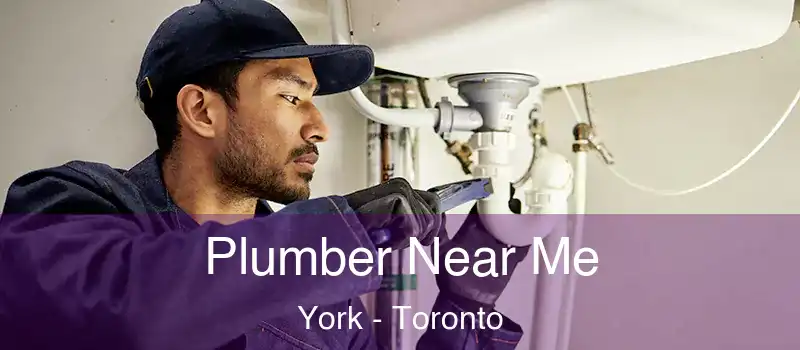 Plumber Near Me York - Toronto