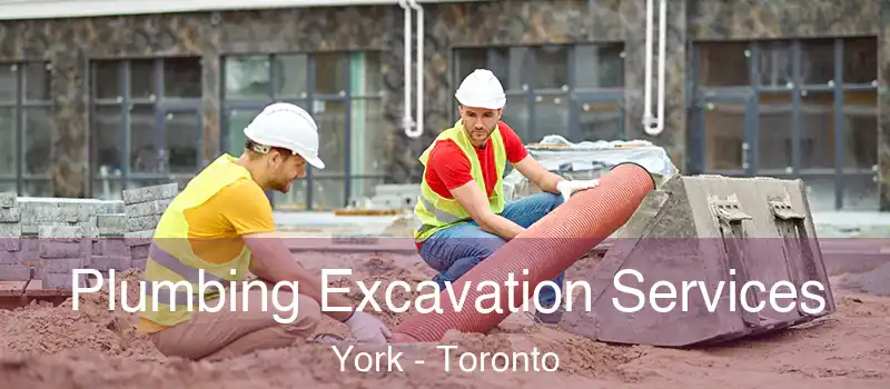 Plumbing Excavation Services York - Toronto