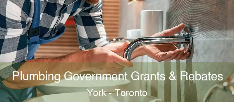 Plumbing Government Grants & Rebates York - Toronto