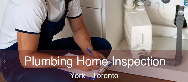 Plumbing Home Inspection York - Toronto
