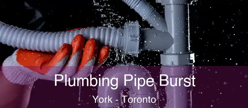 Plumbing Pipe Burst York - Toronto