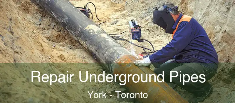 Repair Underground Pipes York - Toronto