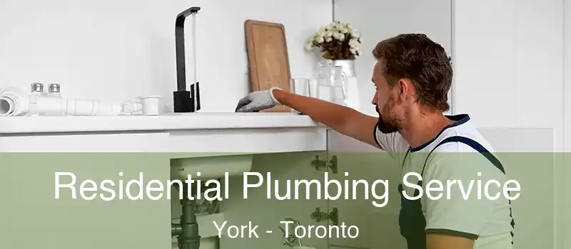 Residential Plumbing Service York - Toronto