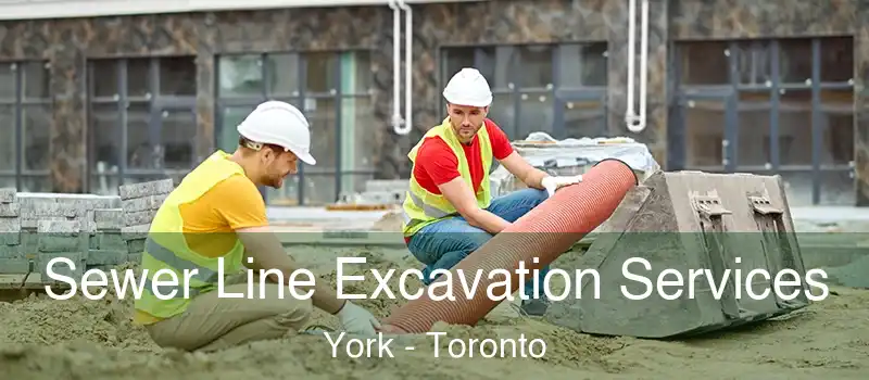 Sewer Line Excavation Services York - Toronto