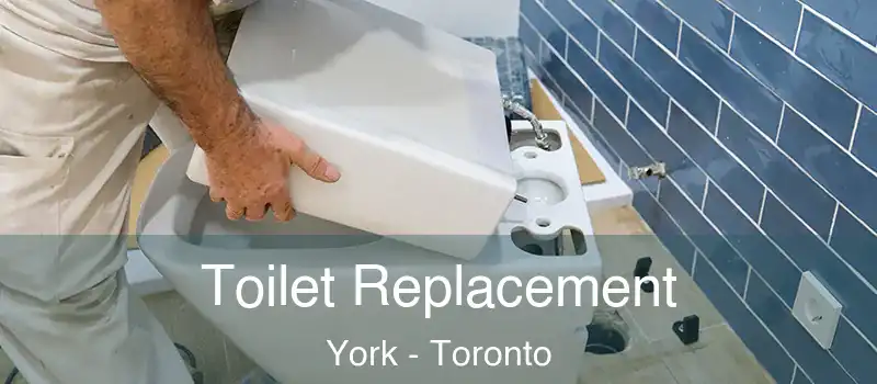 Toilet Replacement York - Toronto