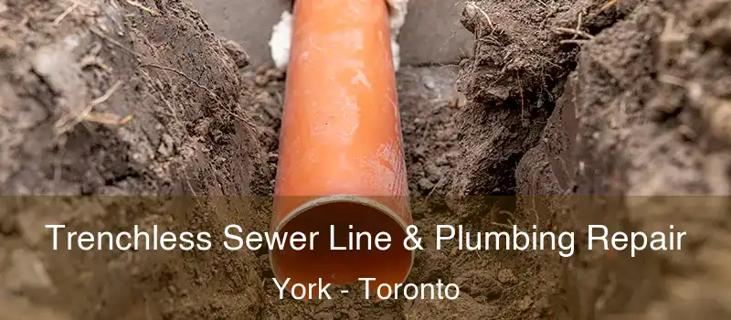 Trenchless Sewer Line & Plumbing Repair York - Toronto
