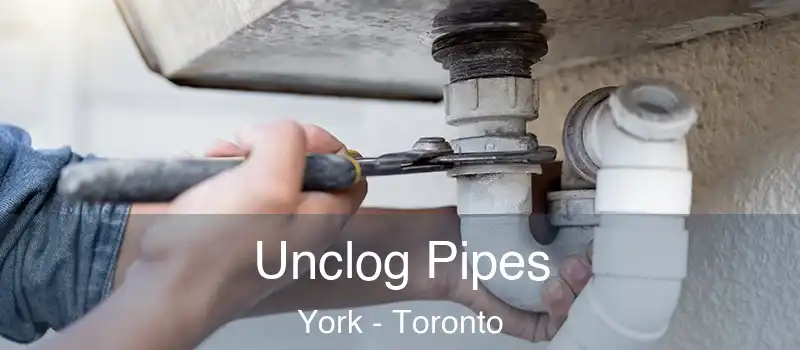 Unclog Pipes York - Toronto