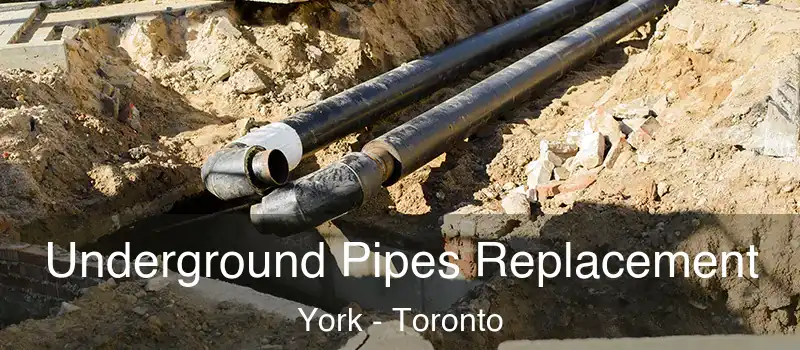 Underground Pipes Replacement York - Toronto