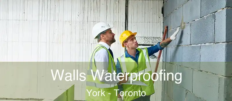 Walls Waterproofing York - Toronto