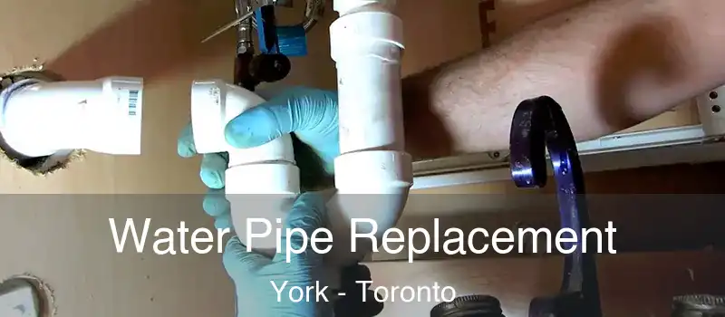 Water Pipe Replacement York - Toronto